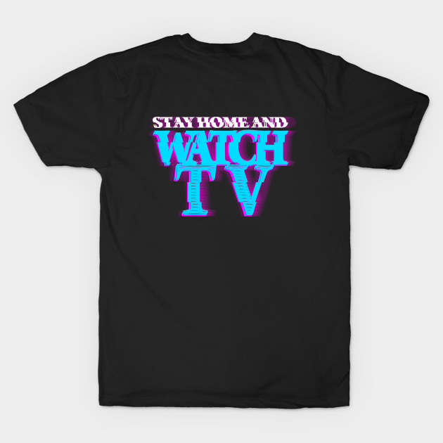 STAY HOME AND WATCH TV #3 (SCREEN) COLOR #3 by RickTurner